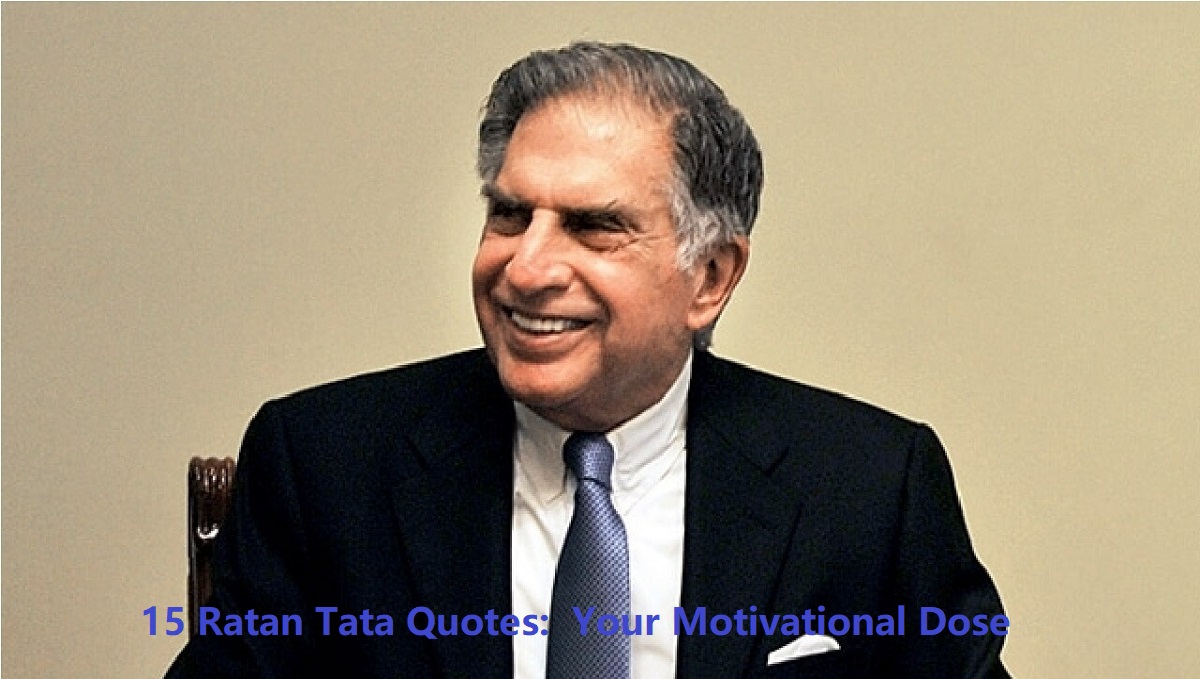 Who is Ratan Tata & 15 Ratan Tata Quotes: Your Motivational Dose